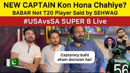 PAK 🇵🇰 NEW CAPTAIN Kon Hoga? 🛑 | Sehwag on BABAR AZAM | SA vs USA Super 8 Live Pakistan Reaction