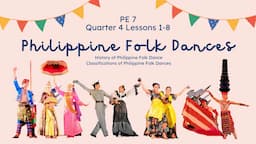 Philippine Folk Dances (History & Classifications) | PE 7 | Quarter 4 - Lessons 1-8 | MAPEH 7