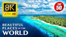 TOP 50 • Most Beautiful Places in the World 8K ULTRA HD