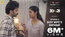 30 Weds 21 Season 2 | Episode 5: Busy Wife's Birthday | Girl Formula | Chai Bisket