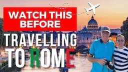 Planning a Trip to Rome? Watch This FIRST!