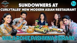 Sundowner With Rohit Saraf & Ishq Vishk Rebound Cast At Curly Tales Pan Asian Restaurant Shifuku|Ep1