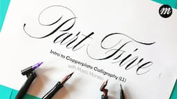 Intro to Copperplate Calligraphy for Beginners (Part 5)