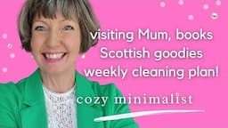 Minimalist lifestyle + home routines, Flylady, selfcare, Scotland!