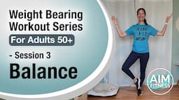 Session 3: Balance - Weight Bearing Workout Series | Exercises for Osteoporosis & Adults 50+