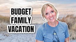 Budget Vacation for a Family of SIX!