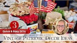 3 Quick & EASY Vintage Style Patriotic Home Decor Ideas