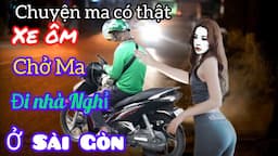 [Tập 1276] Xe ôm chở ma đi nhà nghỉ tiếp khách ở Sài Gòn/chuyện ma có thật