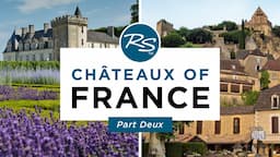 Châteaux of France Part Deux — Rick Steves' Europe Travel Guide