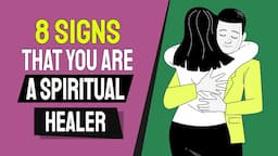 8 Revealing Signs that You Are a Spiritual Healer