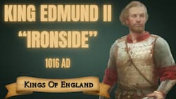 King Edmund II Ironside - The Saxon King for Less Than a Year (1016 AD)