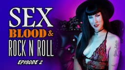 Sex, Blood & Rock n Roll - Episode 2 | PODCAST | Avelina De Moray