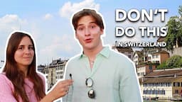 11 things to NOT do in Switzerland