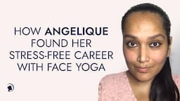 How Angelique Found Her Stress-Free Career with Face Yoga