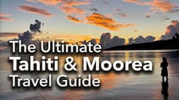 9 Days on Moorea & Tahiti: A Complete Guide