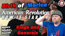 American Revolution - Causes, Problems, Beginning | Kings and Generals | History Teacher Reacts