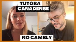 Encontrei uma Tutora Canadense no Cambly