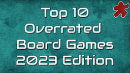 Our Top 10 OVERRATED Board Games OF ALL TIME | 2023