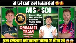 AUS vs SCO Dream11 Team Today Prediction, SCO vs AUS Dream11: Australia vs Scotland Dream11