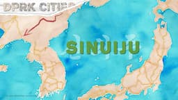 Sinuiju | North Korea's Border City | DPRK Cities