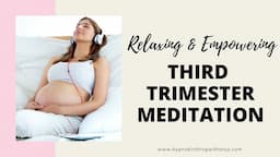 THIRD TRIMESTER MEDITATION (relaxing & empowering) with 3rd trimester positive affirmations :)