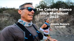 My Girlfriend Kicked My Butt! The Caballo Blanco Ultra Marathon 2023