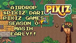 [GRATIS] AIRDROP $PIXIZ DARI PIXIZ GAMES SEASON 0 MASIH EARLY!!