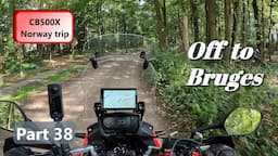 CB500X - Solo Norway trip Part 38 - Off to Bruges