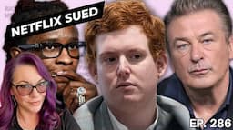 Young Thug’s Attorney Arrested! Buster Murdaugh Sues Netflix. Alec Baldwin Rust Trial Update TES 286