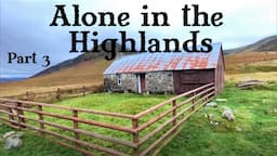 Alone In The Highlands - Solo Backpacking And Wild Camping in Scotland - East Highland Way - Part 3