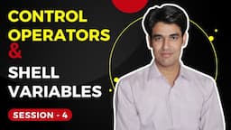 Session - 4 | Control Operators, Shell Variables, Shell Embedding, Shell Options & Shell History