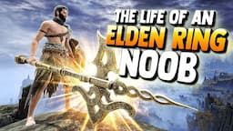 The life of an ELDEN RING noob