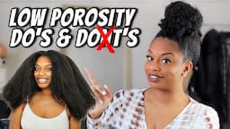 LOW POROSITY HAIR DO'S AND DONT'S TO GROW LONG NATURAL HAIR