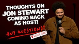 Jon Stewart coming back to The Daily Show! - Trevor Noah - Any Questions from Austin, TX!