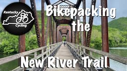 Bikepacking the New River Trail