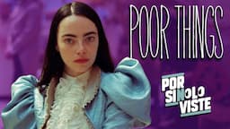 POOR THINGS | La película que le dará el Oscar a Emma Stone | Resumen