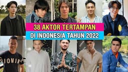 38 Aktor Tertampan Di Indonesia Pada Tahun 2022 Yang Berbakat Di Dunia Akting & Sukses Menjadi Idola