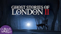 Ghost Stories of London II