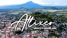 One Day in Atlixco Puebla | Mexico's Best Kept Secret