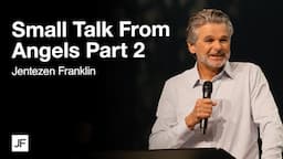 Small Talk From Angels Part 2 | Jentezen Franklin