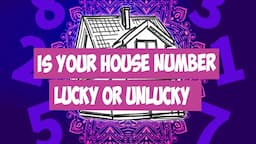 Is Your House Number Lucky or Unlucky? All House Numbers Numerology Explained [NUMEROLOGY]