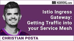 Istio Ingress Gateway: Getting Traffic into your Service Mesh