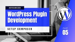 #5 Using Composer With WordPress Plugin | Advanced WordPress Plugin Development