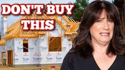 NEVER Buy a New Construction Home