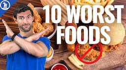 10 WORST Foods That Are Destroying Your HEALTH!