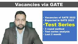 GATE 2023 last two months, 1114 vacancies via GATE 2022, test series, 3 round method