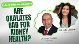 Understanding Oxalates and Kidney Disease | Expert Insights and Tips for Renal Health