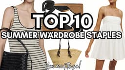 SUMMER WARDROBE 2024 | 10 CHIC pieces you NEED in your closet NOW!