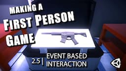 #2.5 Interaction Events! :Let's Make a First Person Game in Unity!