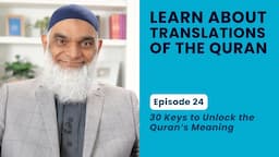 Learn About Translations of the Quran | 30 Keys to Unlock the Quran's Meaning | Dr. Shabir Ally